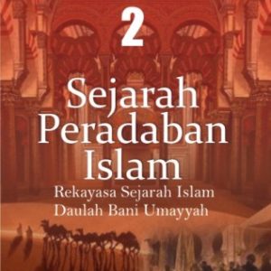 Sejarah Peradaban Islam Rekayasa Sejarah Daulah Bani Umayyah Buku 2