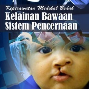 Keperawatan Medikal Bedah : Kelainan Bawaan Sistem Pencernaan