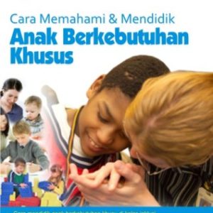 Cara Memahami dan Mendidik Anak Berkebutuhan Khusus
