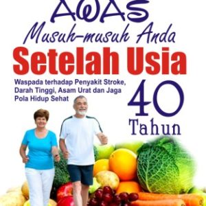 Awas Musuh-Musuh Anda Setelah Usia 40 Tahun