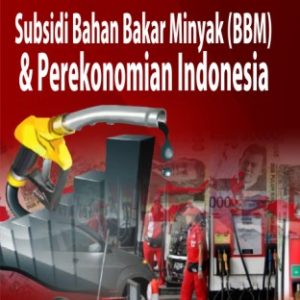 Subsidi Bahan Bakar Minyak (BBM) dan Perekonomian Indonesia