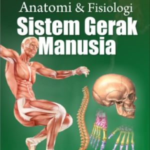Anatomi dan Fisiologi Sistem Gerak Manusia