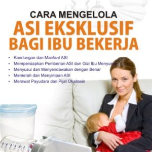 Cara Mengelola ASI Ekslusif Bagi Ibu Bekerja