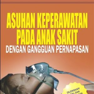 Asuhan Keperawatan Pada Anak Sakit dengan Gangguan Pernapasan