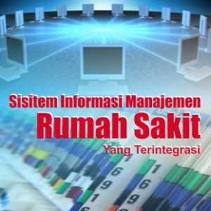 Sistim Infomasi Manajemen Rumah Sakit yang Terintegrasi