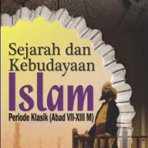 SEJARAH DAN KEBUDAYAAN ISLAM Periode Klasik (Abad VII-XIII M