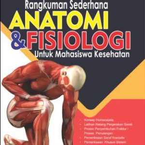 Rangkuman Sederhana Anatomi & Fisiologi untuk Mahasiswa Kesehatan