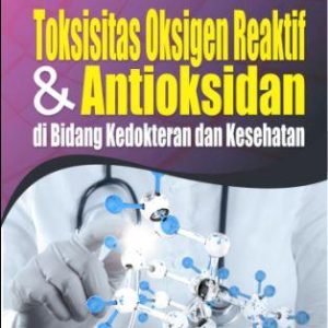 Toksisitas Oksigen Reaktif & Antioksidan di Bidang Kedokteran dan Kesehatan
