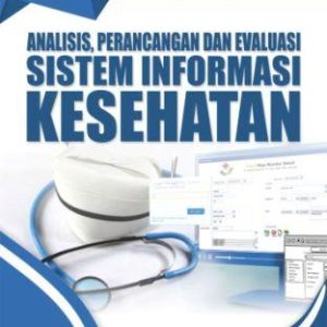 Analisis, Perancangan dan Evaluasi Sistem Informasi Kesehatan