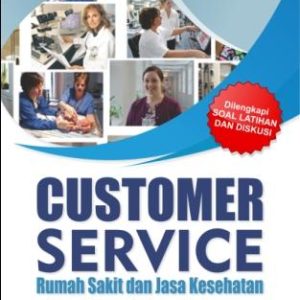 CUSTOMER SERVICERumah Sakit dan Jasa KesehatanCara Sukses Melayani Pelanggandi Dunia Kesehatan