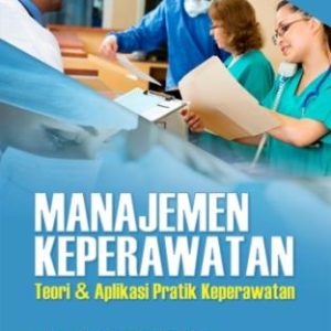MANAJEMEN KEPERAWATAN Teori & Aplikasi Pratik Keperawatan