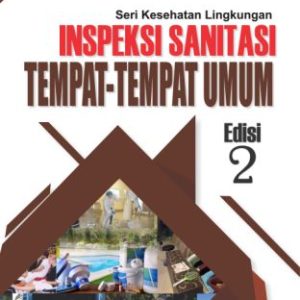 Seri Kesehatan Lingkungan INSPEKSI SANITASI TEMPAT-TEMPAT UMUM (Edisi 2)