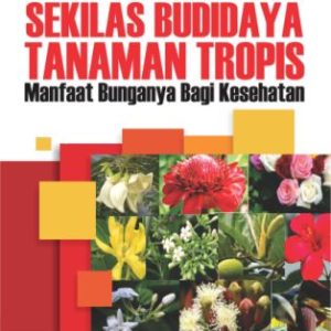 SEKILAS BUDIDAYA TANAMAN TROPIS Manfaat Bunganya Bagi Kesehatan