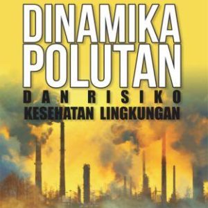 DINAMIKA DAN RISIKO KESEHATAN LINGKUNGAN