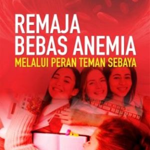REMAJA BEBAS ANEMIA MELALUI PERAN TEMAN SEBAYA