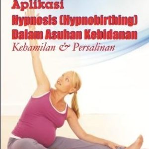 Aplikasi Hypnosis(Hypnobirthing) dalam Asuhan Kebidanan