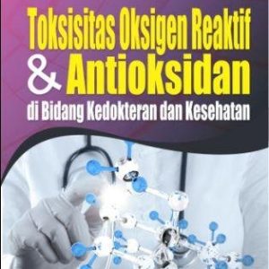 Toksisitas Oksigen Reaktif & Antioksidan di Bidang Kedokteran dan Kesehatan