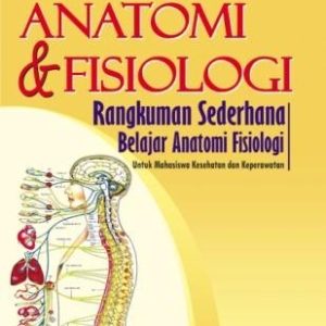Anatomi dan Fisiologi Rangkuman Sederhana Belajar Anatomi