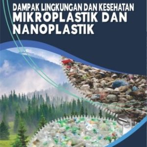 DAMPAK LINGKUNGAN DAN KESEHATAN MIKROPLASTIK DAN NANOPLASTIK