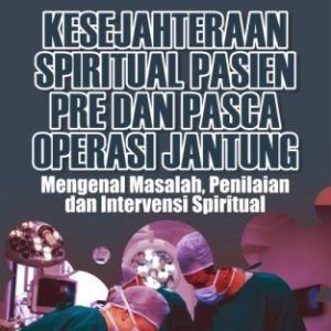 KESEJAHTERAAN SPIRITUAL PASIEN PRE DAN PASCA OPERASI JANTUNG Mengenal Masalah, Penilaian dan Intervensi Spiritual