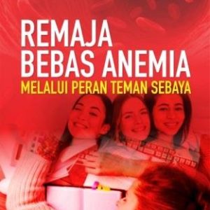 REMAJA BEBAS ANEMIA MELALUI PERAN TEMAN SEBAYA
