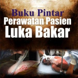 Buku Pintar Perawatan Pasien Luka Bakar