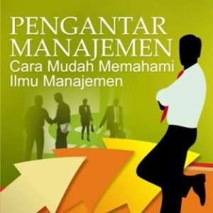 Pengantar Manajemen Cara Mudah Memahami Ilmu Manajemen
