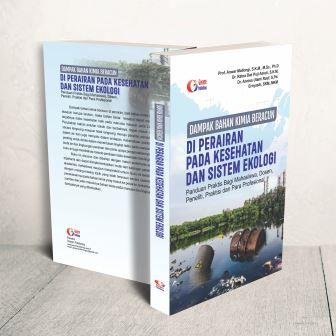 DAMPAK BAHAN KIMIA BERACUN DI PERAIRAN PADA KESEHATAN DAN SISTEM EKOLOGI Panduan Praktis Bagi Mahasiswa, Dosen, Peneliti, Praktisi dan Para Profesional