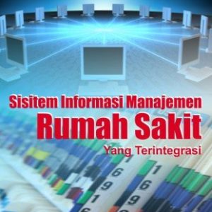 Sistim Infomasi Manajemen Rumah Sakit yang Terintegrasi